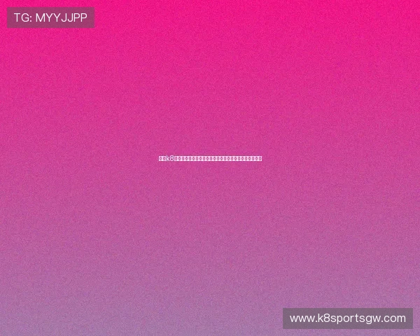 凯发k8官网登录提供最安全稳定的游戏体验与多样化的娱乐选择